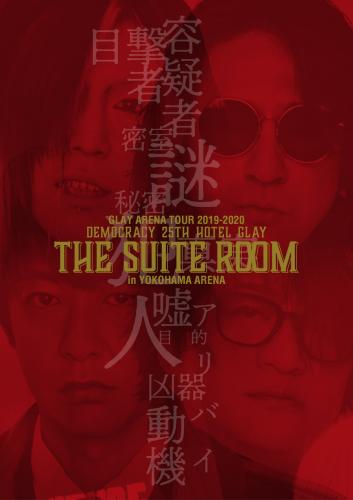『GLAY ARENA TOUR 2019-2020 DEMOCRACY 25TH HOTEL GLAY THE SUITE ROOM in YOKOHAMA ARENA』